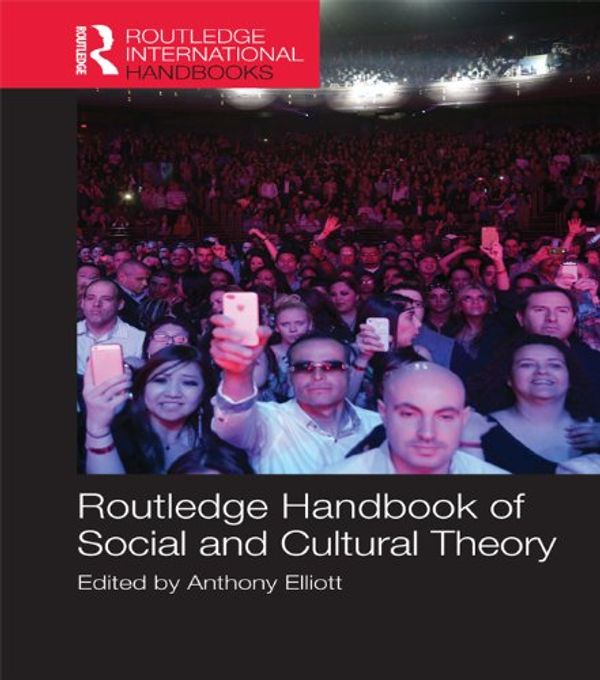 Cover Art for 9781134085613, Routledge Handbook of Social and Cultural Theory (Routledge International Handbooks) by Anthony Elliott