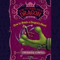 Cover Art for 9781478954217, HOW TO BREAK A DRAGON'S HEART by Cressida Cowell