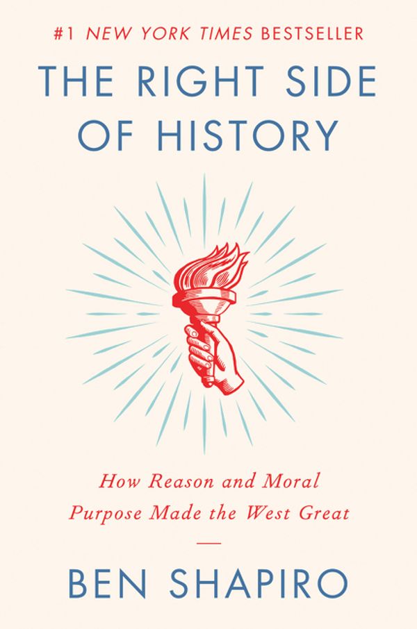 Cover Art for 9780062857903, The Right Side of History: How Reason and Moral Purpose Made the West Great by Ben Shapiro
