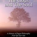Cover Art for 9781780993188, The Earth, the Gods and the Soul - a History of Pagan Philosophy by Brendan Myers