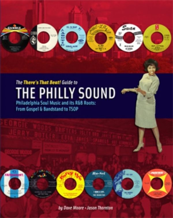 Cover Art for 9789189136861, The There's That Beat! Guide to the Philly Sound: Philadelphia Soul Music and its R&B Roots: from Gospel & Bandstand to Tsop by Dave Moore