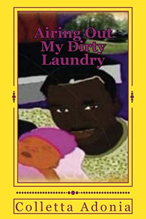 Cover Art for 9781723444302, Airing Out My Dirty Laundry: 'Cleaning Up My Mess' by Colletta Adonia