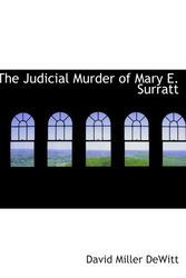 Cover Art for 9781110861408, The Judicial Murder of Mary E. Surratt by David Miller DeWitt