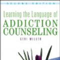 Cover Art for 9780471696124, Learning the Language of Addiction Counseling by Geri Miller