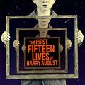 Cover Art for 9780356502571, First Fifteen Lives of Harry August by Claire North