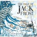 Cover Art for 9781444915099, The Tale of Jack Frost by David Melling