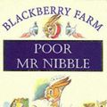 Cover Art for 9781841860145, Poor Mr. Nibble (Blackberry Farm) by Jane Pilgrim