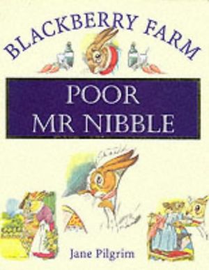Cover Art for 9781841860145, Poor Mr. Nibble (Blackberry Farm) by Jane Pilgrim