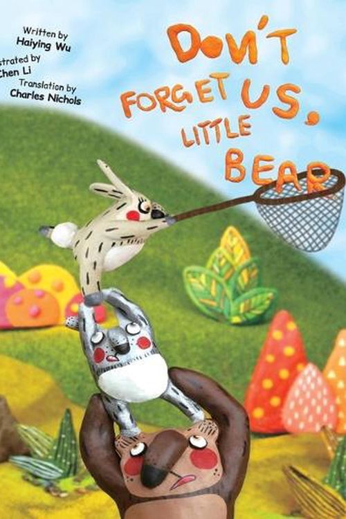 Cover Art for 9781778221453, DON'T FORGET US, LITTLE BEAR by Haiying Wu