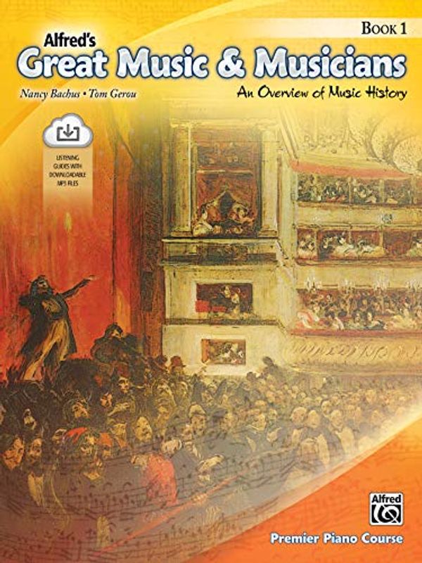 Cover Art for 0038081434094, Alfred's Great Music & Musicians, Bk 1: An Overview of Music History, Book & Online Audio (Premier Piano Course) by Bachus, Nancy, Gerou, Tom