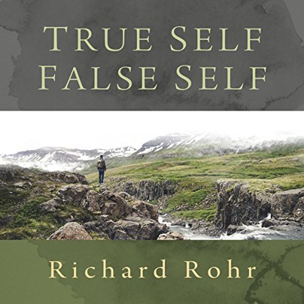 Cover Art for B00NPB1QQS, True Self, False Self by Richard Rohr, OFM
