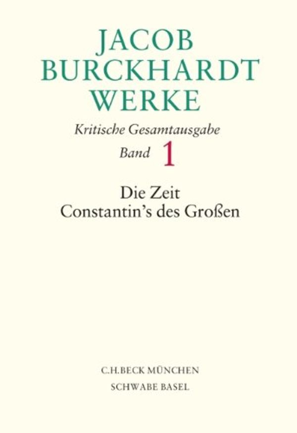 Cover Art for 9783406629785, Jacob Burckhardt Werke  Bd. 1: Die Zeit Constantin's des Großen by Jacob Burckhardt