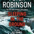 Cover Art for 9781444786934, Sleeping in the Ground: DCI Banks 24 by Peter Robinson
