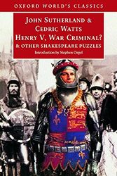 Cover Art for 9780192838797, Henry V, War Criminal?: and Other Shakespeare Puzzles (Oxford World's Classics) by John Sutherland