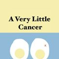 Cover Art for 9780990736806, A Very Little Cancer by Mary Gardner, Nancy Pickering