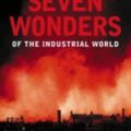 Cover Art for 9780007163045, Seven Wonders of the Industrial World by Deborah Cadbury