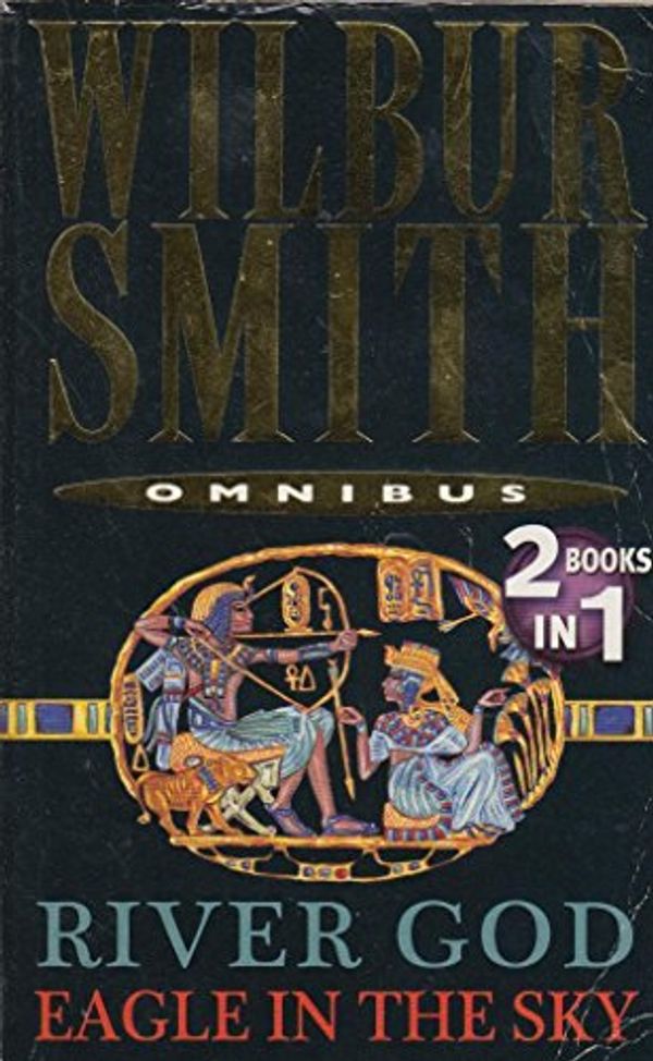 Cover Art for 9780330457941, River God and Eagle in the Sky Omnibus [Paperback] by Wilbur Smith by Wilbur Smith
