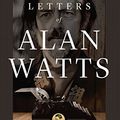 Cover Art for 9781608684168, The Collected Letters of Alan Watts by Alan Watts