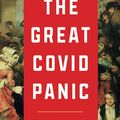 Cover Art for 9781630692773, The Great Covid Panic: What Happened, Why, and What To Do Next by Gigi Foster, Paul Frijters, Michael Baker