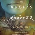 Cover Art for 9780316120494, The Wolves of Andover by Kathleen Kent
