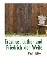Cover Art for 9781117401911, Erasmus, Luther and Friedrich Der Weife by Paul Kalkoff