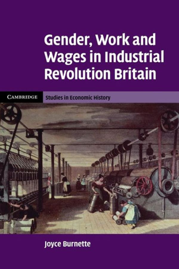 Cover Art for 9780521312288, Gender, Work and Wages in Industrial Revolution Britain by Joyce Burnette