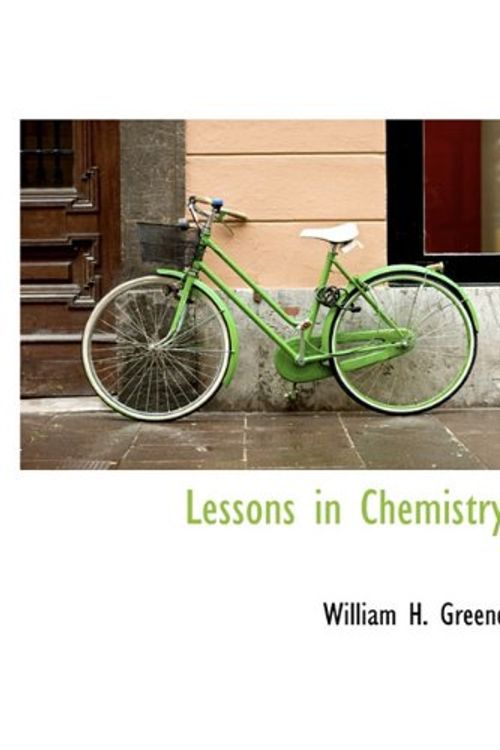 Cover Art for 9781113793638, Lessons in Chemistry by William H. Greene