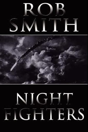 Cover Art for 9781907954153, Night Fighters by Rob Smith