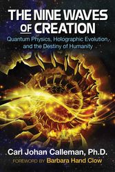 Cover Art for 9781591432777, The Nine Waves of CreationQuantum Physics, Holographic Evolution, and the... by Carl Johan Calleman