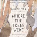 Cover Art for 9780733637858, Where The Trees Were by Inga Simpson