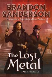 Cover Art for 9780765391193, The Lost Metal by Brandon Sanderson