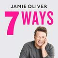 Cover Art for B085LYLDX5, 7 Ways by Jamie Oliver
