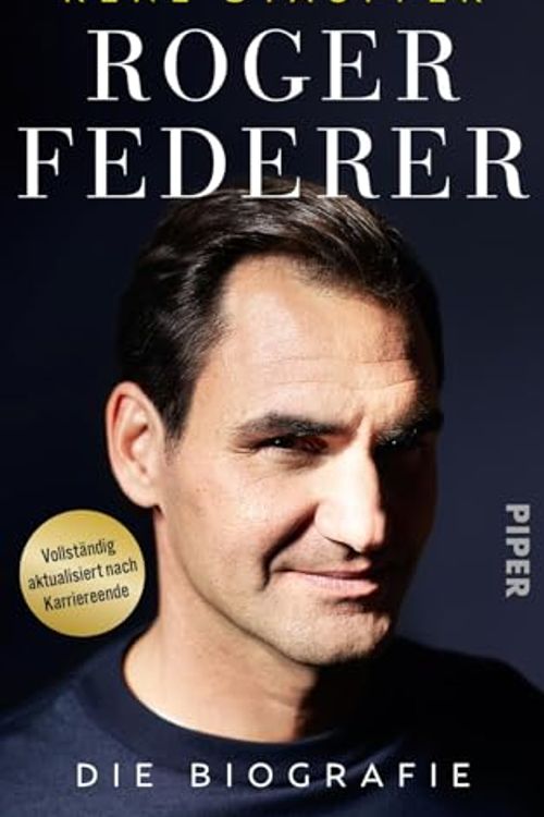 Cover Art for 9783492072922, Roger Federer: Die Biografie | Vollständig aktualisiert nach Karriereende by René Stauffer