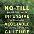 Cover Art for 9781603588546, No-Till Intensive Vegetable Culture: Pesticide-Free Methods for Restoring Soil and Growing Nutrient-Rich, High-Yielding Crops by Bryan O'Hara