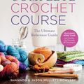 Cover Art for 9781454710530, Complete Crochet Course: The Ultimate Reference Guide by Shannon Mullett-Bowlsby