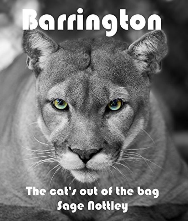 Cover Art for B07CM4WFVV, Barrington: The cat's out of the bag by Sage Nottley