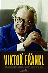 Cover Art for 9781090396730, Tao of Viktor Frankl: Compilation of Viktor E. Frankl's Short Teachings by Akṣapāda