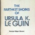 Cover Art for 9780878772056, The Farthest Shores of Ursula K. Le Guin: 003 (Popular writers of today) by George Edgar Slusser