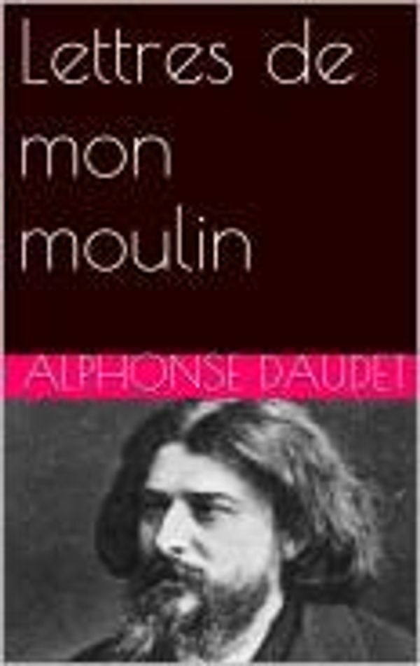 Cover Art for 1230000628907, Lettres de mon moulin by Alphonse Daudet