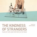 Cover Art for 9781786571908, The Kindness of StrangersLonely Planet Travel Literature by Tim Cahill