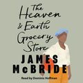 Cover Art for 9781399620444, The Heaven & Earth Grocery Store by James McBride