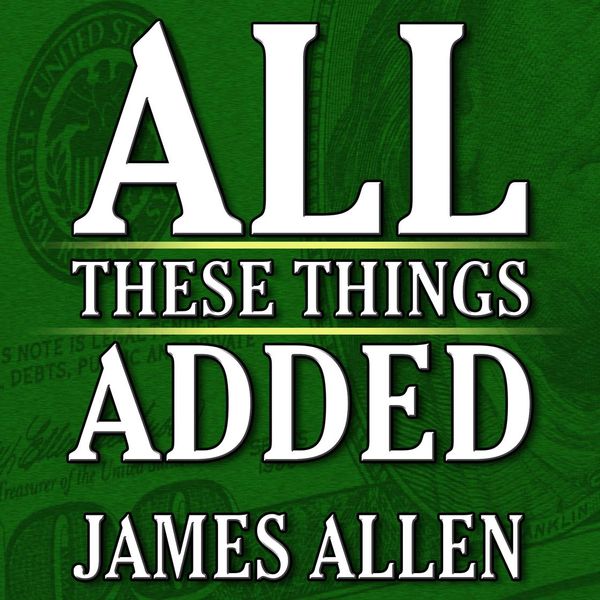 Cover Art for 9781469059884, All These Things Added plus As He Thought: The Life James Allen by Unknown