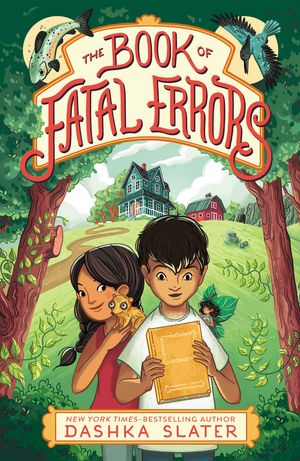 Cover Art for 9780374301194, The Book of Fatal Errors (The Feylawn Chronicles) by Dashka Slater