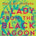 Cover Art for 9781625674272, The Lady from the Black Lagoon by Mallory O'Meara