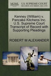 Cover Art for 9781270592518, Kenney (William) V. Pancake Kitchens Inc. U.S. Supreme Court Transcript of Record with Supporting Pleadings by Robert M Alexander