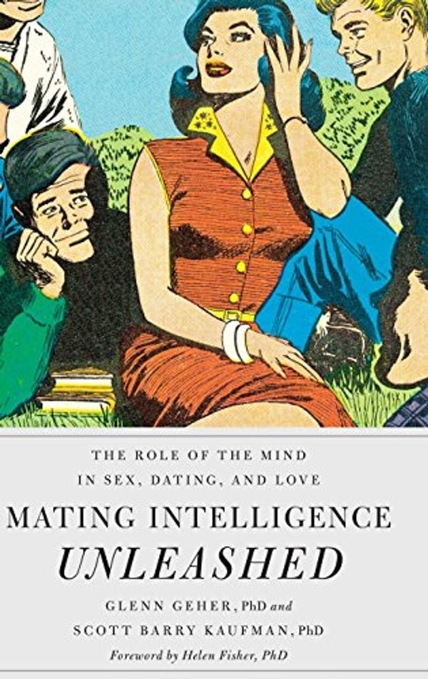 Cover Art for 9780195396850, Mating Intelligence Unleashed: The Role of the Mind in Sex, Dating, and Love by Glenn Geher