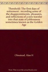 Cover Art for 9780816165315, Threshold: The first days of retirement : recording some of the disappointments, pleasures, and reflections of a new traveler into that state of joblessness sometimes known as the Golden Age by Alan H Olmstead