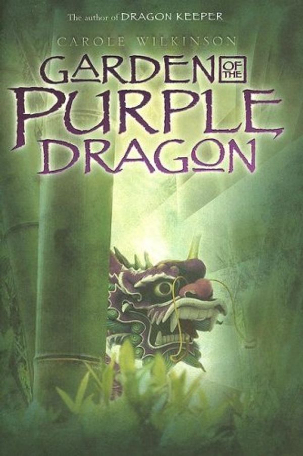 Cover Art for 9781423103387, Garden of the Purple Dragon by Carole Wilkinson