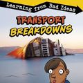 Cover Art for 9781474794091, Transport Breakdowns: Learning from Bad Ideas (Fantastic Fails) by Amie Jane Leavitt