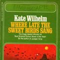 Cover Art for 9780671435325, Where Late the Sweet Birds Sang by Kate Wilhelm
